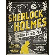 Sherlock Holmes: The Australian Casebook by Sequiera, Christopher, 9781760404673