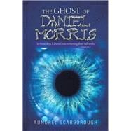 The Ghost of Daniel Morris by Scarborough, Aundrel, 9781796074673