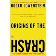 Origins of the Crash The Great Bubble and Its Undoing by Lowenstein, Roger, 9780143034674