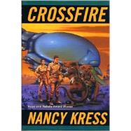 Crossfire by Kress, Nancy, 9780765304674