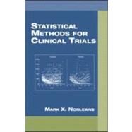 Statistical Methods for Clinical Trials by Norleans; Mark X., 9780824704674