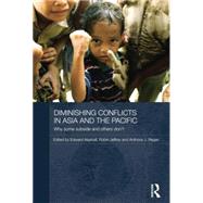 Diminishing Conflicts in Asia and the Pacific: Why Some Subside and Others Dont by Aspinall; Edward, 9781138844674