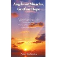 Angels and Miracles, Grief and Hope by Knotek, Jim, Pastor, 9781462024674
