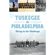 Tuskegee in Philadelphia by Kodosky, Robert J., 9781467144674