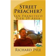 Street Preacher? by Pyle, Richard Dean, 9781503154674