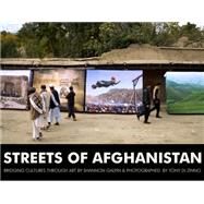 Streets of Afghanistan Bridging Cultures through Art by Galpin, Shannon; Di Zinno, Libero, 9781578264674