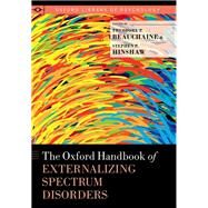 The Oxford Handbook of Externalizing Spectrum Disorders by Beauchaine, Theodore P.; Hinshaw, Stephen P., 9780199324675