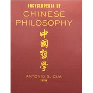 Encyclopedia of Chinese Philosophy by Cua,Antonio S.;Cua,Antonio S., 9780415514675