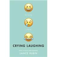 Crying Laughing by Rubin, Lance, 9780525644675