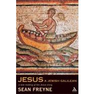Jesus, a Jewish Galilean A New Reading of the Jesus Story by Freyne, Sean, 9780567084675
