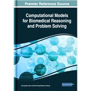 Computational Models for Biomedical Reasoning and Problem Solving by Chen, Chung-hao; Cheung, Sen-ching Samson, 9781522574675