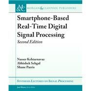 Smartphone-based Real-time Digital Signal Processing by Kehtarnavaz, Nasser; Sehgal, Abhishek; Parris, Shane; Moura, Jos, 9781681734675