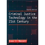 Criminal Justice Technology in the 21st Century by Moriarty, Laura J.; Bryce, Christine (CON); Byrne, James M., Ph.D. (CON); Cohen, Irwin M. (CON); Cordner, AnnMarie (CON), 9780398094676
