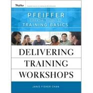 Delivering Training Workshops Pfeiffer Essential Guides to Training Basics by Chan, Janis Fisher, 9780470404676