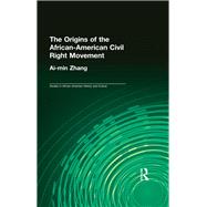 The Origins of the African-American Civil Rights Movement 1865-1956 by Zhang,Aimin, 9781138994676