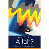 Who Is Allah? by Lawrence, Bruce B., 9781469654676