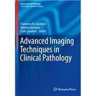 Advanced Imaging Techniques in Clinical Pathology by Sacerdoti, Francesco M.; Giordano, Antonio; Cavaliere, Carlo, 9781493934676
