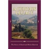 A Certain Legacy, the Story of David and Helen Ekstrom by Cooney, Mary M., 9781497374676