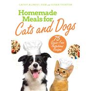 Homemade Meals for Cats and Dogs by Alinovi, Cathy; Thixton, Susan, 9781510754676