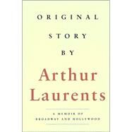 Original Story by by Laurents, Arthur, 9781557834676