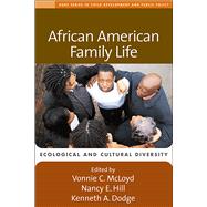African American Family Life Ecological and Cultural Diversity by McLoyd, Vonnie C.; Hill, Nancy E.; Dodge, Kenneth A., 9781593854676