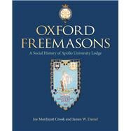 Oxford Freemasons by Crook, Joe Mordaunt; Daniel, James W., 9781851244676