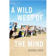 A Wild West of the Mind by Sher, George, 9780197564677