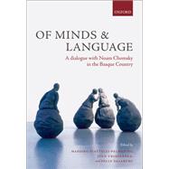 Of Minds and Language A Dialogue with Noam Chomsky in the Basque Country by Piattelli-Palmarini, Massimo; Uriagereka, Juan; Salaburu, Pello, 9780199544677