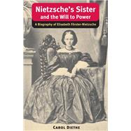 Nietzsche's Sister and the Will to Power by Diethe, Carol, 9780252074677
