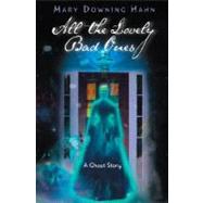 All the Lovely Bad Ones: A Ghost Story by Hahn, Mary Downing, 9780618854677