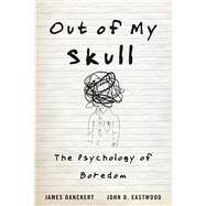 Out of My Skull by Danckert, James; Eastwood, John D., 9780674984677