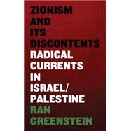 Zionism and its Discontents Radical Currents in Israel/Palestine by Greenstein, Ran, 9780745334677