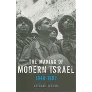 The Making of Modern Israel 1948-1967 by Stein, Leslie, 9780745644677