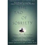 The Tao of Sobriety: Helping You to Recover from Alcohol and Drug Addiction by Gregson, David; Efran, Jay S., Ph.D.; Marlatt, G. Alan, 9781429974677