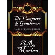 Of Vampires & Gentlemen by A.R. Morlan, 9781434444677