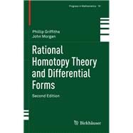 Rational Homotopy Theory and Differential Forms by Griffiths, Phillip; Morgan, John, 9781461484677