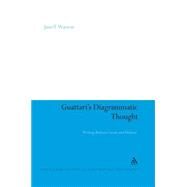Guattari's Diagrammatic Thought Writing Between Lacan and Deleuze by Watson, Janell, 9781847064677