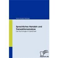 Sprachliches Handeln Und Transaktionsanalyse: Die Psychologie Im Sprechakt by Hansen, Hans Harald, 9783836664677