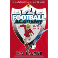 Football Academy: Boys United by Palmer, Tom, 9780141324678