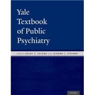 Yale Textbook of Public Psychiatry by Jacobs, Selby; Steiner, Jeanne, 9780190214678