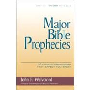 Major Bible Prophecies : 37 Crucial Prophecies That Affect You Today by John F. Walvoord, 9780310234678