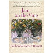 Jam on the Vine A Novel by Barnett, LaShonda Katrice, 9780802124678