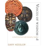 Voices of Wisdom A Multicultural Philosophy Reader by Kessler, Gary E., 9781111834678