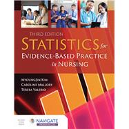 Statistics for Evidence-Based Practice in Nursing by MyoungJin Kim; Caroline Mallory; Teresa Valerio, 9781284194678