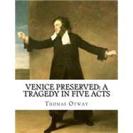 Venice Preserved by Otway, Thomas; Boucicault, Dion, 9781502504678