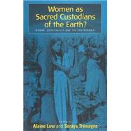 Woman as Sacred Custodians of the Earth by Low, Alaine M.; Tremayne, Soraya, 9781571814678