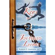 The Keys to Joy-filled Living by Jameson, Robert C., 9781600374678