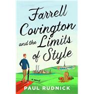 Farrell Covington and the Limits of Style A Novel by Rudnick, Paul, 9781668004678