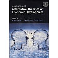 Handbook of Alternative Theories of Economic Development by Reinert, Erik S.; Ghosh, Jayati; Kattel, Rainer, 9781782544678