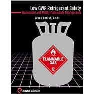 Low GWP Refrigerant Safety: Flammable and Mildly Flammable Refrigerants Manual by Obrzut, Jason, 9781930044678